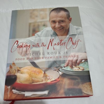 Cooking with the Master Chef : Food for Your Family and Friends by Michel...