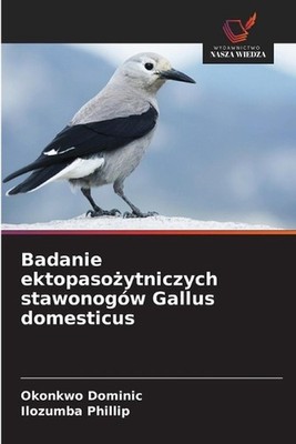 Badanie ektopasoytniczych stawonogw Gallus domesticus by Okonkwo Dominic (Polish