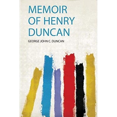 Memoir of Henry Duncan -  NEW George John C.  2020