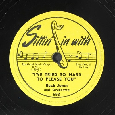 Buck Jones : I'Ve Tried So Hard To Please You / Why? Sittin' IN