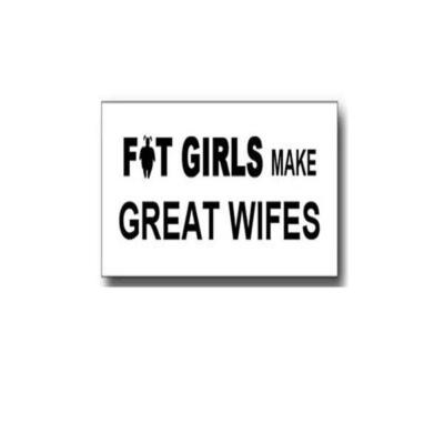 Fat Girls Make Great Wifes Sticker Decal funny racing driving art pun