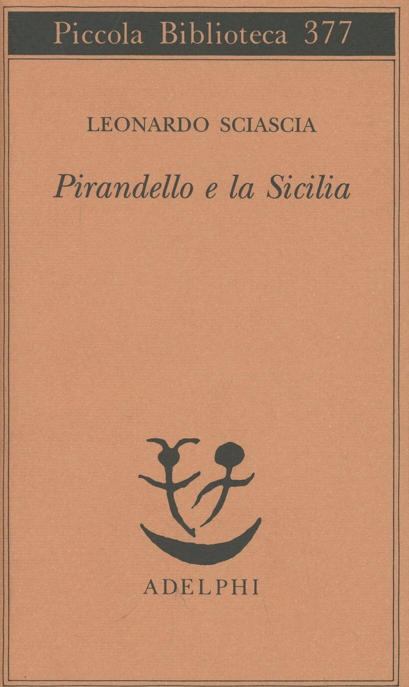 PIRANDELLO E LA SICILIA - SCIASCIA LEONARDO 9788845912313