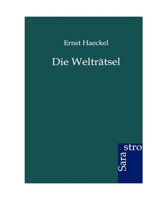 Die Welträtsel, Haeckel, Ernst