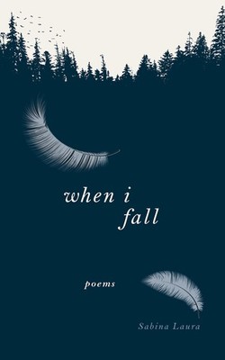 When I Fall: Poems - paperback Laura, Sabina