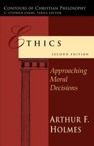 Ethics: Approaching Moral Decisions; Con- 0830828036, Arthur F Holmes, paperback