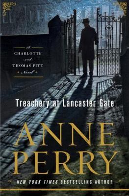 Treachery at Lancaster Gate: A Charlotte a- 9781101886328, hardcover, Anne Perry