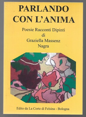 GRAZIELLA MASSENZ NAGRA - Parlando con l'anima - LA CORTE DI FELSINA 2018