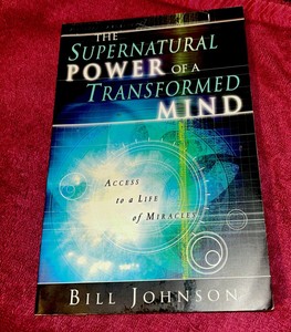 The Supernatural Power Transformed Mind Access to Life of Miracles Bill Johnson