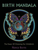Birth Mandala The Power Of Visioning For Childbirth Nancy Burns Taschenbuch 2011