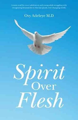 Spirit Over Flesh by Ovy Adeleye M.D. (English) Paperback Book