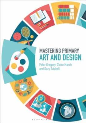 Mastering Primary Art and Design by Peter Gregory: New