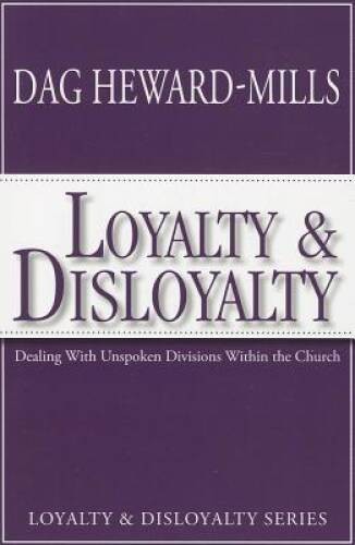 Loyalty and Disloyalty: Dealing with Unspoken Divisions Within the ...