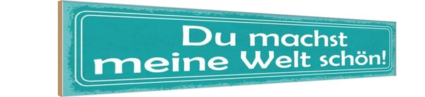 Holzschild 10X46 Cm Du Machst Meine Welt SchöN Dekoration Deko Geschenk Holz Sch-image