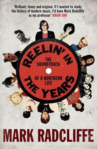 Reelin' in the Years: The Soundtrack of a Northern Life - Radcliffe, Mark
