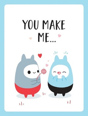 You Make Me: The Perfect Romantic Gift to Say ''I Love You'' to Your Partner by Su