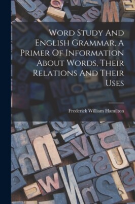 Hamilton - Word Study And English Grammar A Primer Of Information Abo - X555z