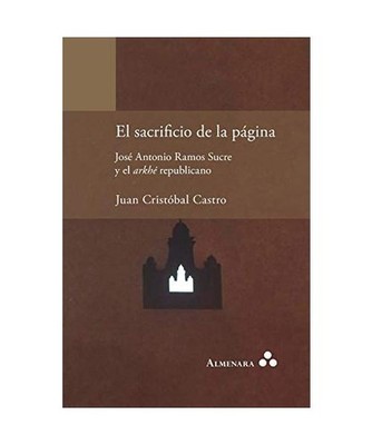 El sacrificio de la página. José Antonio Ramos Sucre y el arkhé republicano, 