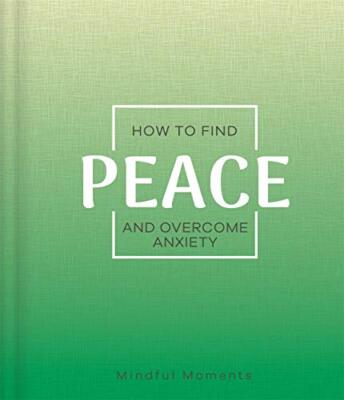How to Find Peace and Overcome Anxiety (Mindfulness Journal) By 