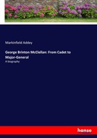 Markinfield Addey | George Brinton Mcclellan: From Cadet To Major-General | Buch