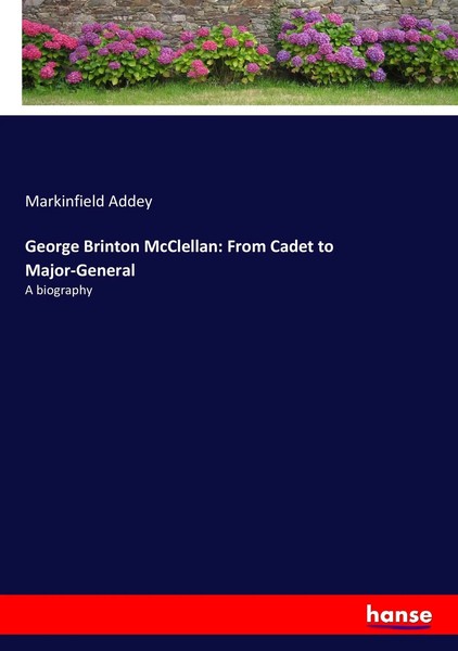 Markinfield Addey | George Brinton Mcclellan: From Cadet To Major-General | Buch-image