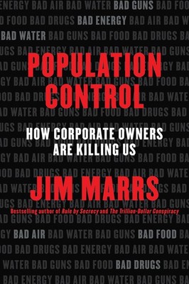 Population Control: How Corporate Owners Are Killing Us   An Explosive Exp...