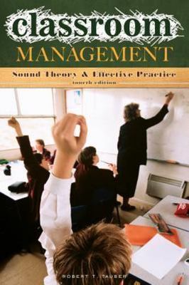 Classroom Management : Sound Theory and Effective Practice by Robert T....
