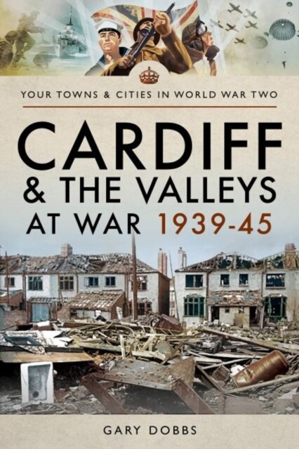 Cardiff and the Valleys at War 1939-45 (Paperback) Local History Book