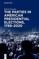 The Parties In American Presidential Elections, 1789-2020 Patrick Novotny Buch V