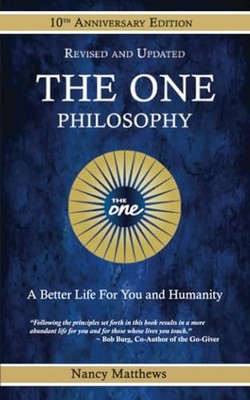 The One Philosophy 10th Anniversary Edition: A Better Life... - Matthews, Nancy