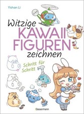 Witzige Kawaii-Figuren zeichnen Schritt für Schritt. Das Kawaii-Zeichenbuch für 