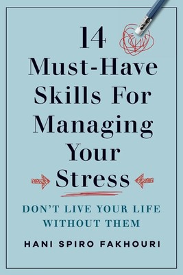 14 Must-Have Skills for Managing Your Stress | Don't Live Your Life Without Them