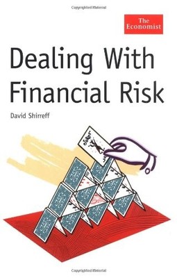 DEALING WITH FINANCIAL RISK (THE ECONOMIST) By David Shirreff - Hardcover *VG+*