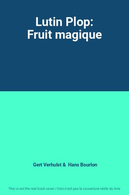 Wichtel Plop: Magische Frucht, Gert Verhulst und Hans Bourlon