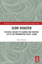 Slow Disaster: Political Ecology of Hazards and Everyday Life in the Brahmaputra