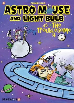 Astro Mouse and Light Bulb #2: Vs The Troublesome 4 by Fermin Solis (English) Pa