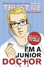 Trust Me, Im a (Junior) Doctor - Paperback By Pemberton, Dr Max - GOOD