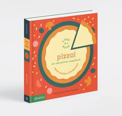 Pizza! Ein interaktives Rezeptbuch - Keine Zutaten erforderlich!, Cook In A Book
