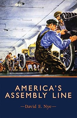 AMERICA'S ASSEMBLY LINE (THE MIT PRESS) By David E. Nye **BRAND NEW**