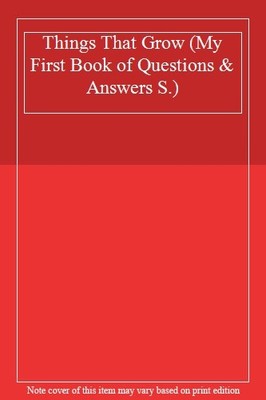 Things That Grow (My First Book of Questions & Answers),