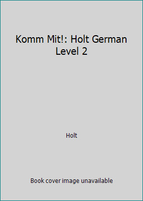 Komm Mit!: Holt German Level 2 by Holt