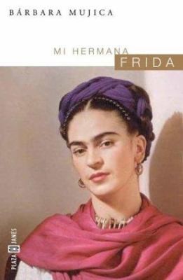 Mi Hermana Frida (Spanish Edition) by Mujica Barbara