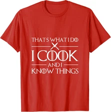 Thats What I Do I Cook And I Know Things Chef Present Unisex T-Shirt