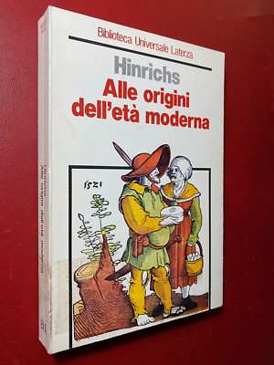 Ernst HINRICHS - ALLE ORIGINI DELL'ETA' MODERNA Ed. Laterza (1996) Libro