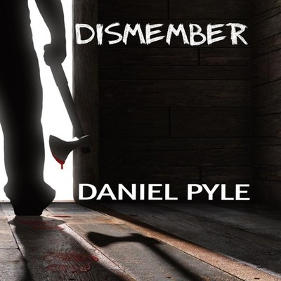 Dismember Daniel Pyle Hardcover Blood Brothers Publishing