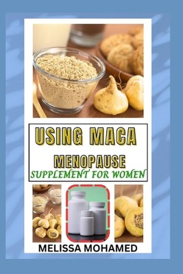 Verwendung von Maca Menopause Ergänzung für Frauen: Ein natürlicher Weg zur Unterstützung von Energie, Horm