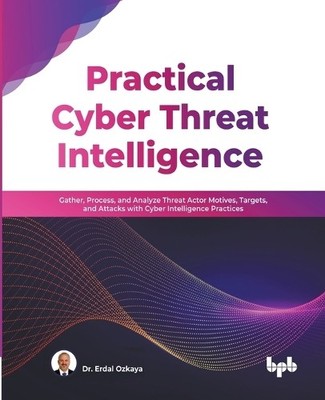 Erdal Ozkaya Practical Cyber Threat Intelligence (Paperback)