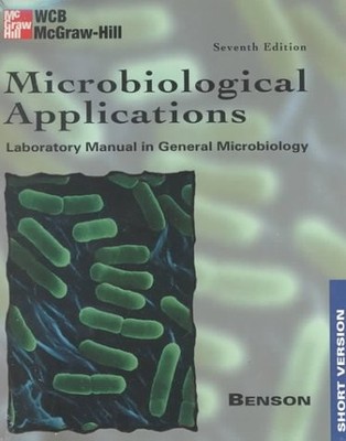 MICROBIOLOGICAL APPLICATIONS: LABORATORY MANUAL IN GENERAL By Harold J. Benson