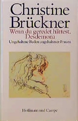 Wenn du geredet hättest, Desdemona. Ungehaltene Reden ungehaltener Frauen