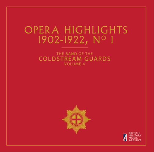 The Band of the Coldstream Guards Opera Highlights 1902-1922, No. 1 (CD) Album