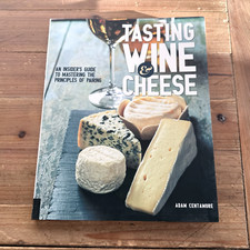 Tasting Wine and Cheese Insider's Guide to Mastering the Principles of Pairing